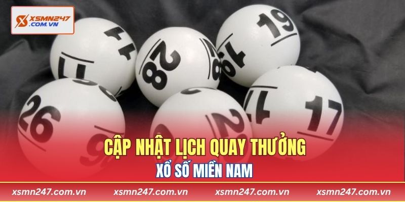 Cập nhật lịch quay thưởng xổ số miền Nam