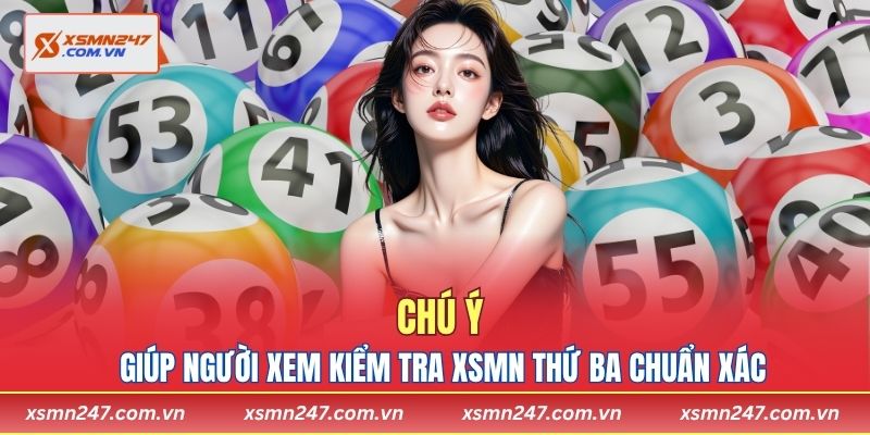 Chú ý giúp người xem kiểm tra XSMN thứ ba chuẩn xác