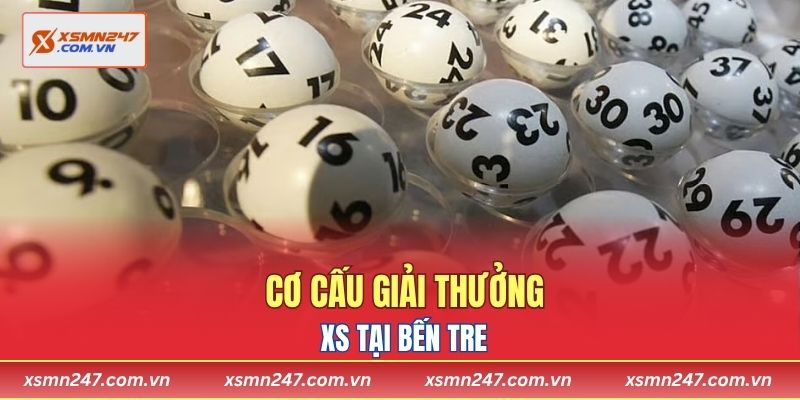 Cơ cấu giải thưởng XS tại Bến Tre