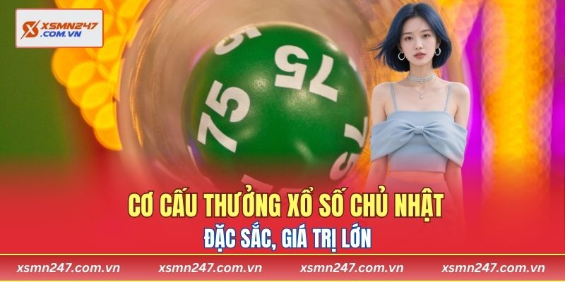 Cơ cấu thưởng xổ số chủ nhật đặc sắc, giá trị lớn