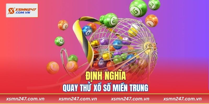 Định nghĩa quay thử xổ số miền Trung