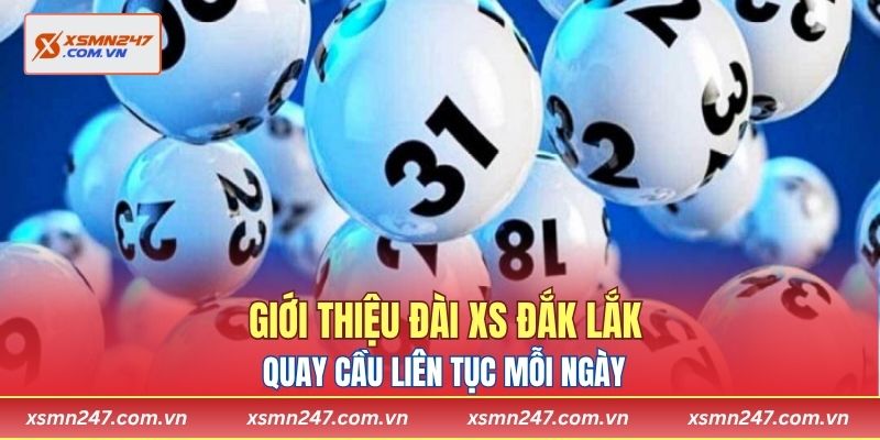 Giới thiệu đài XS Đắk Lắk quay cầu liên tục mỗi ngày 