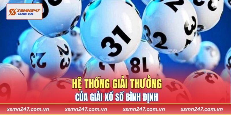 Hệ thống giải thưởng của giải xổ số Bình Định 