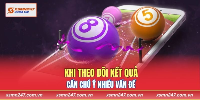 Khi theo dõi kết quả, cần chú ý nhiều vấn đề