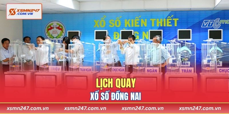 Lịch quay xổ số Đồng Nai