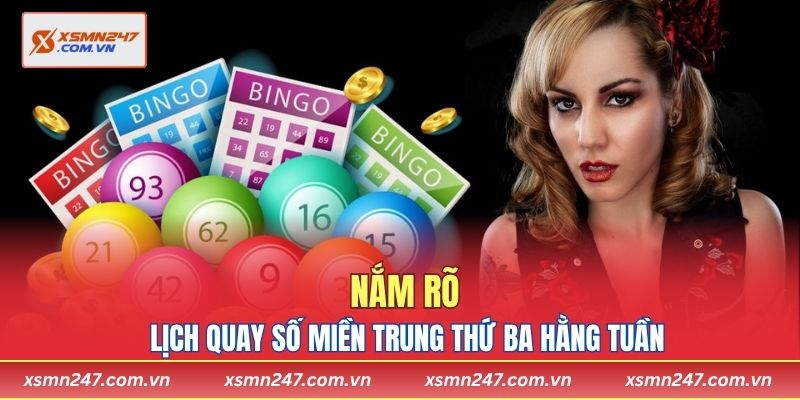 Nắm rõ lịch quay số miền Trung thứ ba hằng tuần
