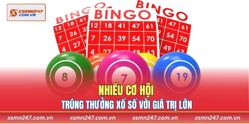 Nhiều cơ hội trúng thưởng xổ số với giá trị lớn