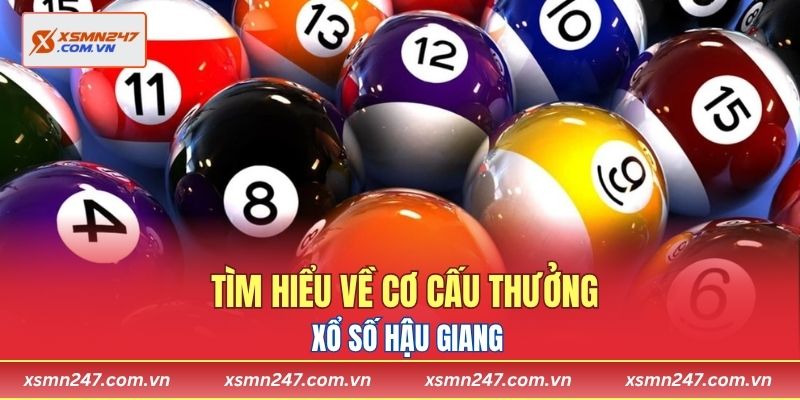 Tìm hiểu về cơ cấu thưởng xổ số Hậu Giang