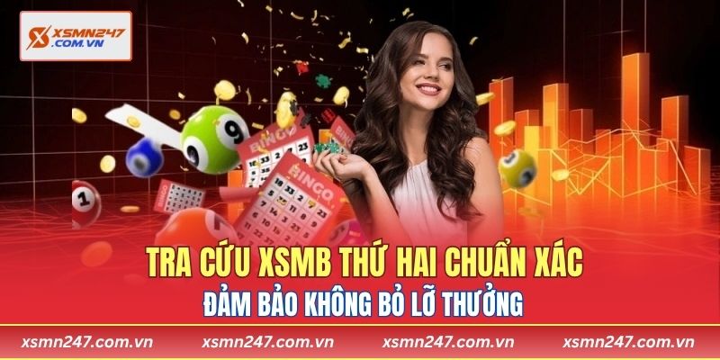 Tra cứu XSMB thứ hai chuẩn xác, đảm bảo không bỏ lỡ thưởng