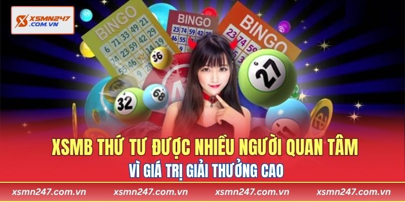 XSMB thứ tư được nhiều người quan tâm vì giá trị giải thưởng cao