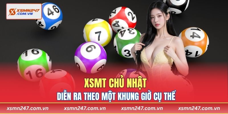 XSMT chủ nhật diễn ra theo một khung giờ cụ thể