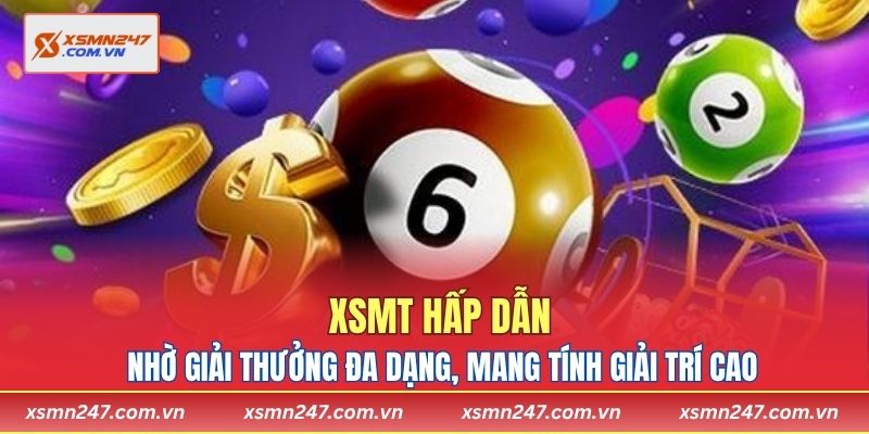 XSMT hấp dẫn nhờ giải thưởng đa dạng, mang tính giải trí cao