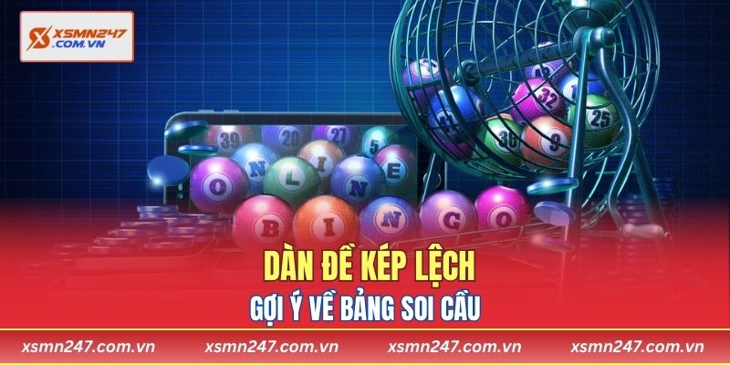 Gợi ý về bảng soi cầu dàn đề kép lệch
